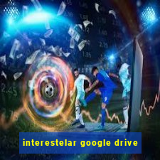 interestelar google drive